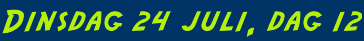 Dinsdag 24 juli, dag 12